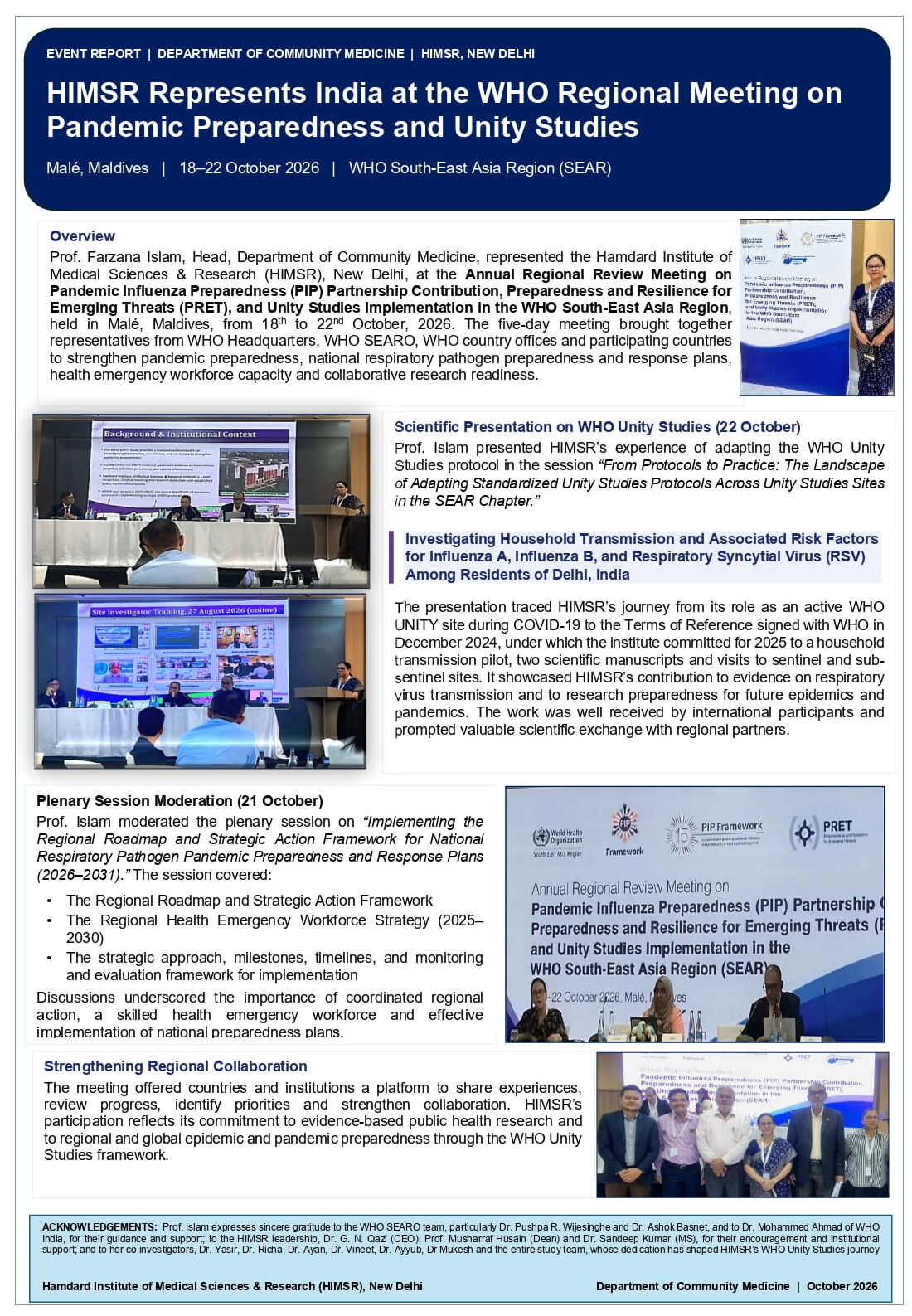 Prof. Farzana Islam, Head, Department of Community Medicine, represented the Hamdard Institute of Medical Sciences & Research (HIMSR), New Delhi, at the Annual Regional Review Meeting on Pandemic Influenza Preparedness (PIP) Partnership Contribution, Preparedness and Resilience for Emerging Threats (PRET), and Unity Studies Implementation in the WHO South-East Asia Region, held in Malé, Maldives, from 18th to 22nd October, 2026. The five-day meeting brought together representatives from WHO Headquarters, WHO SEARO, WHO country offices and participating countries to strengthen pandemic preparedness, national respiratory pathogen preparedness and response plans, health emergency workforce capacity and collaborative research readiness.